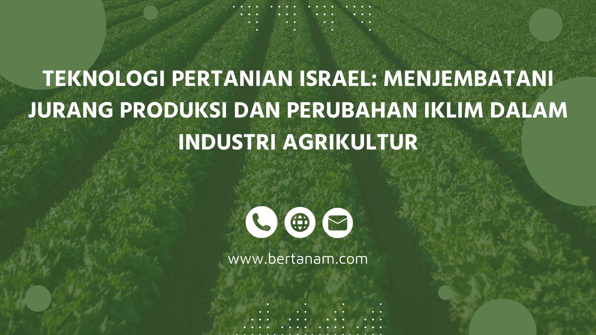 Teknologi Pertanian Israel Menjembatani Jurang Produksi Dan Perubahan