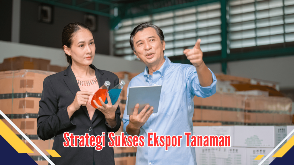 Strategi Sukses Ekspor Tanaman