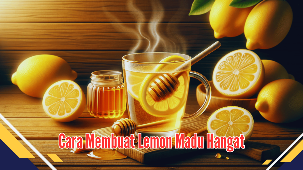 Cara Membuat Lemon Madu Hangat