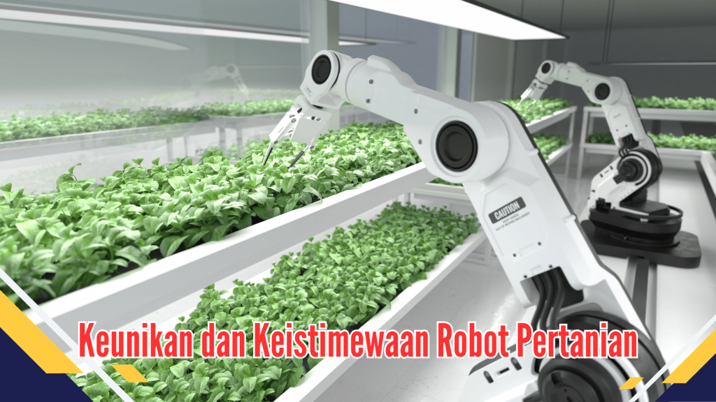 Keunikan dan Keistimewaan Robot Pertanian