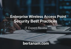 Enterprise Wireless Access Point Security Best Practices IT Expert Review