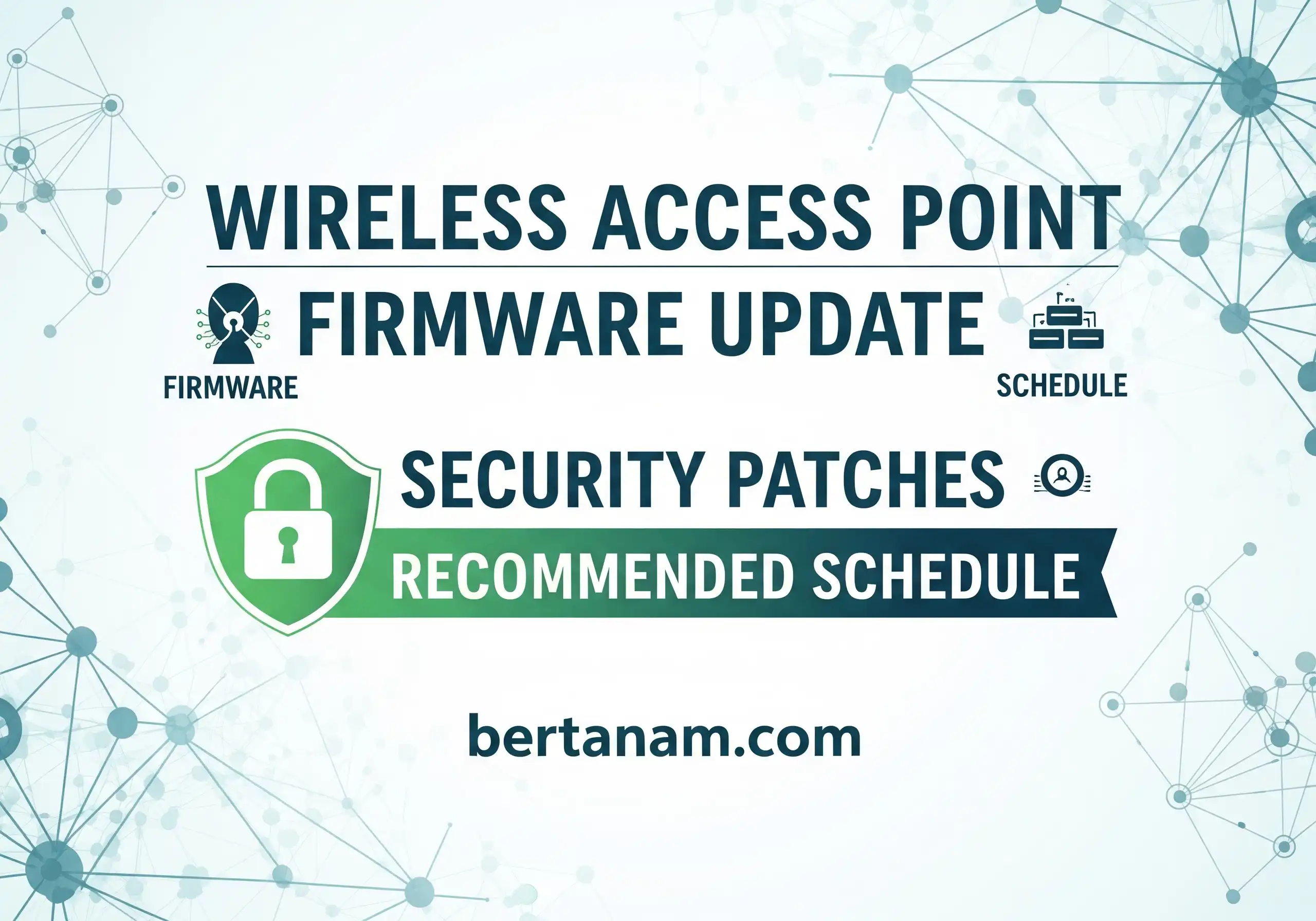 Wireless Access Point Firmware Update Security Patches Recommended Schedule